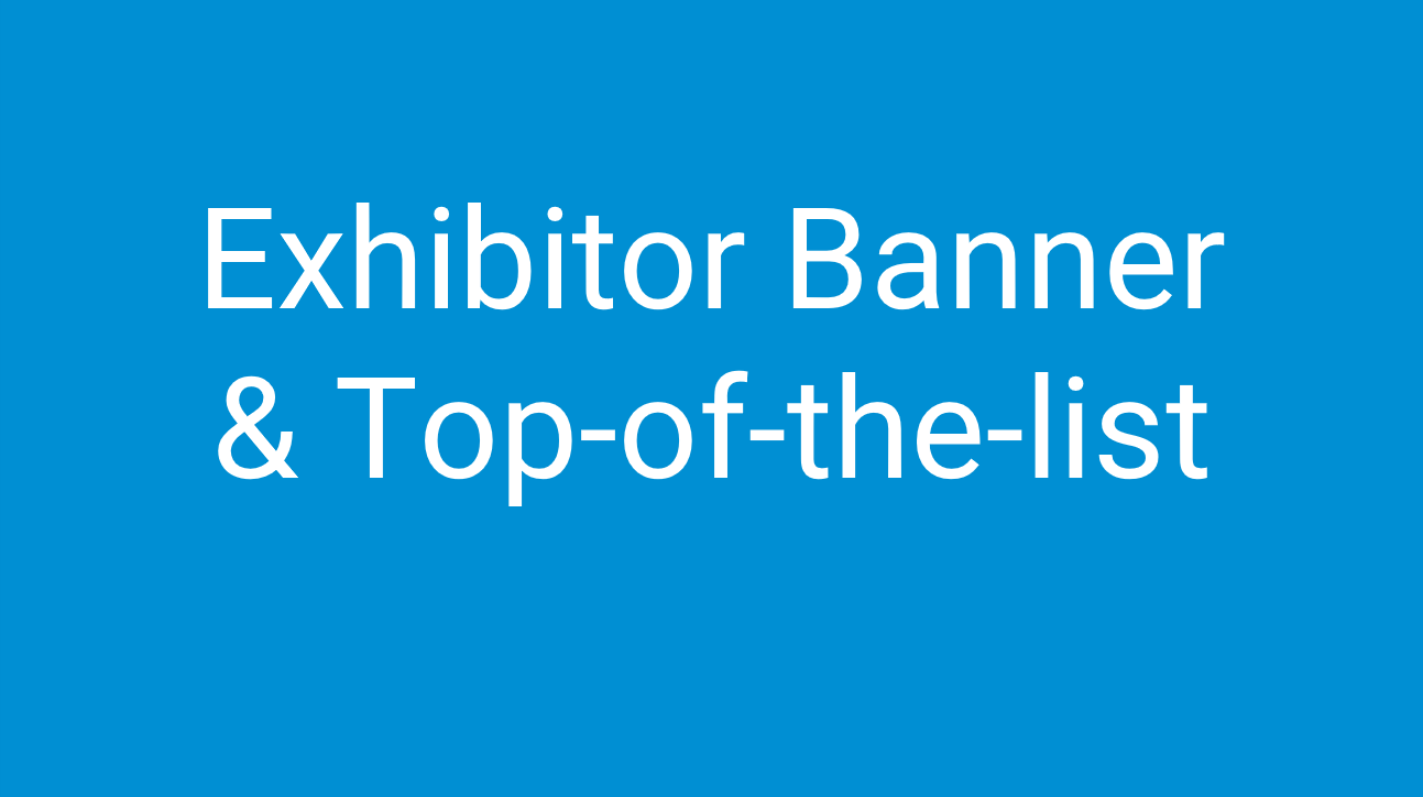 Exhibitor Banner & Top-of-the-list 
