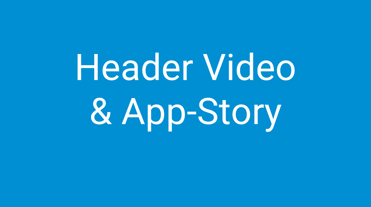 Header Video & App-Story